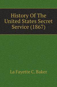 History Of The United States Secret Service (1867)