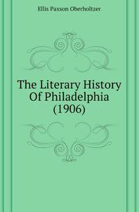 The Literary History Of Philadelphia (1906)