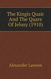 The Kingis Quair And The Quare Of Jelusy (1910)