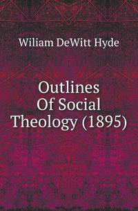 Outlines Of Social Theology (1895)