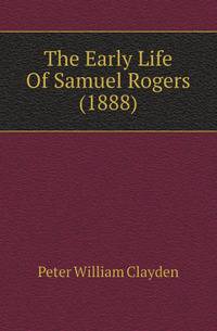 The Early Life Of Samuel Rogers (1888)