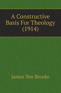 A Constructive Basis For Theology (1914)