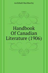 Handbook Of Canadian Literature (1906)