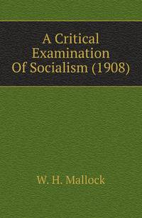 A Critical Examination Of Socialism (1908)