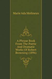A Phrase Book From The Poetic And Dramatic Works Of Robert Browning (1896)