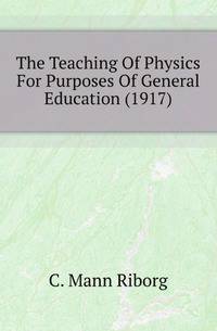 The Teaching Of Physics For Purposes Of General Education (1917)