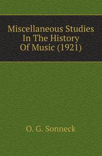 Miscellaneous Studies In The History Of Music (1921)