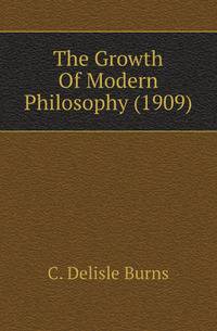 The Growth Of Modern Philosophy (1909)