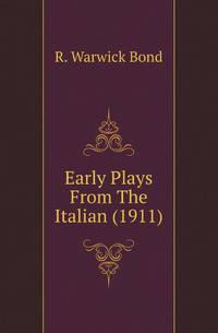 Early Plays From The Italian (1911)