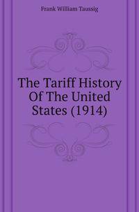 The Tariff History Of The United States (1914)