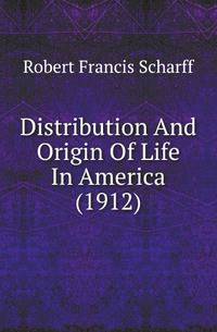Distribution And Origin Of Life In America (1912)