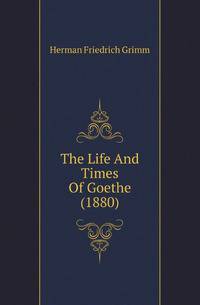 The Life And Times Of Goethe (1880)