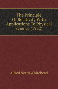 The Principle Of Relativity With Applications To Physical Science (1922)