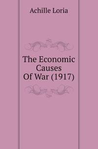 The Economic Causes Of War (1917)