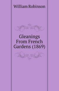 Gleanings From French Gardens (1869)
