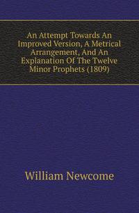 An Attempt Towards An Improved Version, A Metrical Arrangement, And An Explanation Of The Twelve Minor Prophets (1809)