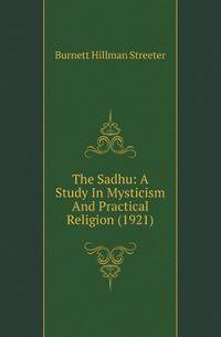 The Sadhu: A Study In Mysticism And Practical Religion (1921)