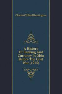 A History Of Banking And Currency In Ohio Before The Civil War (1915)