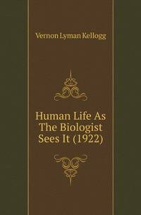 Human Life As The Biologist Sees It (1922)