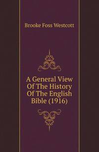 A General View Of The History Of The English Bible (1916)