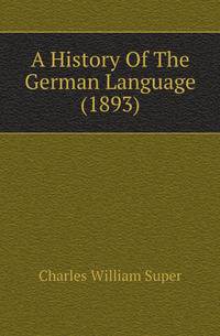 A History Of The German Language (1893)