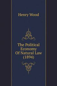 The Political Economy Of Natural Law (1894)