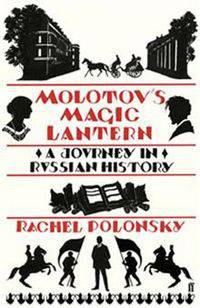 Molotov's Magic Lantern: A Journey in Russian History