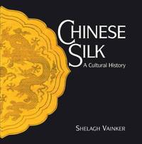 Chinese Silk: A Cultural History