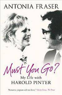Must You Go?: My Life with Harold Pinter