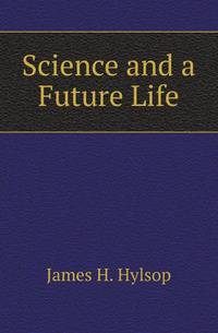 Science and a Future Life