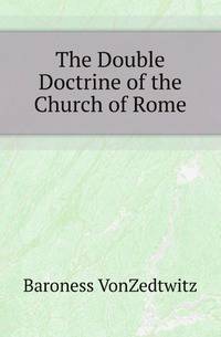 The Double Doctrine of the Church of Rome