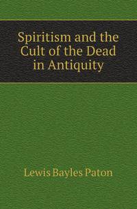 Spiritism and the Cult of the Dead in Antiquity