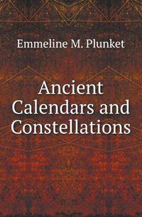 Ancient Calendars and Constellations