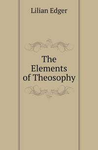 The Elements of Theosophy