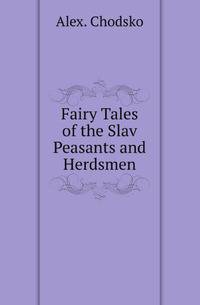 Fairy Tales of the Slav Peasants and Herdsmen