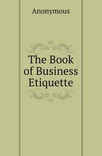 The Book of Business Etiquette