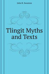 Tlingit Myths and Texts