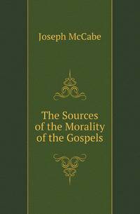 The Sources of the Morality of the Gospels