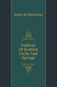 Folklore Of Scottish Lochs And Springs