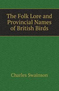 The Folk Lore and Provincial Names of British Birds