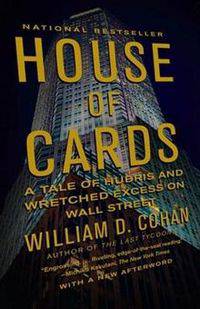House of Cards: A Tale of Hubris and Wretched Excess on Wall Street
