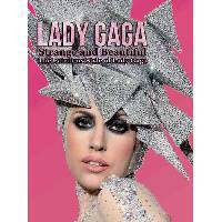 Lady Gaga. Strange and Beautiful. The Fabulous Style of Lady Gaga