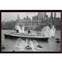 First Class: Legendary Ocean Liner Voyages Around the World