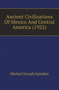 Ancient Civilizations Of Mexico And Central America (1922)