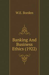 Banking And Business Ethics (1922)
