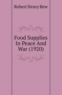 Food Supplies In Peace And War (1920)