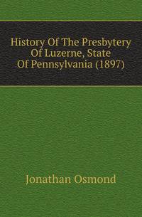 History Of The Presbytery Of Luzerne, State Of Pennsylvania (1897)