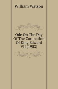 Ode On The Day Of The Coronation Of King Edward VII (1902)