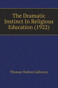 The Dramatic Instinct In Religious Education (1922)