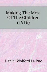 Making The Most Of The Children (1916)